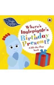 Where's Igglepiggle's Birthday Present? A Lift-the-Flap Book