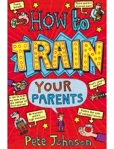 How To Train Your Parents