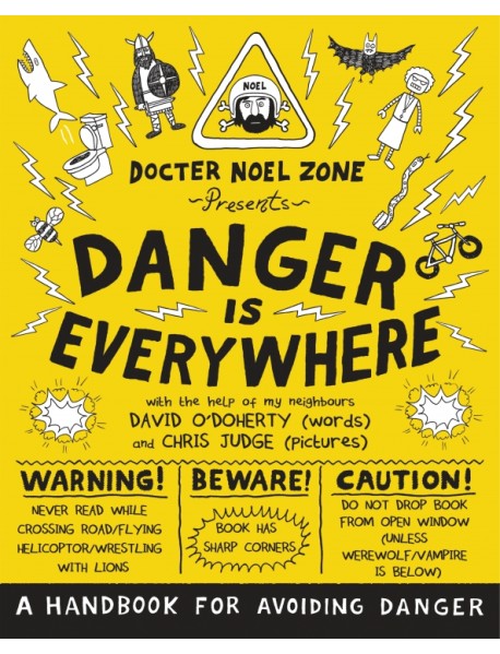 Danger Is Everywhere. A Handbook for Avoiding Danger