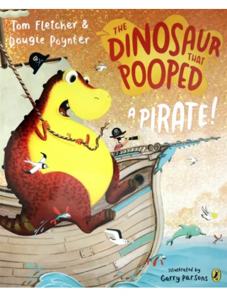 The Dinosaur that Pooped a Pirate!