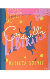 Cinderella Liberator. A Fairy Tale Revolution