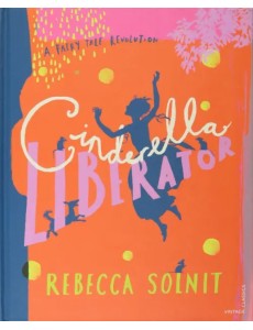 Cinderella Liberator. A Fairy Tale Revolution