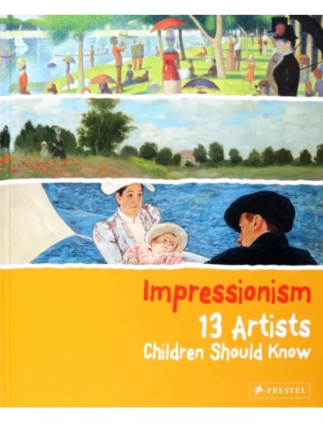 Impressionism. 13 Artists Children Should Know