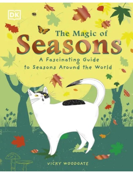 The Magic of Seasons. A Fascinating Guide to Seasons Around the World