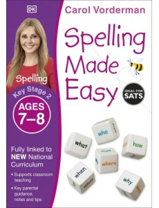 Spelling Made Easy. Ages 7-8. Key Stage 2 Spelling Made Easy. Ages 7-8. Key Stage 2
