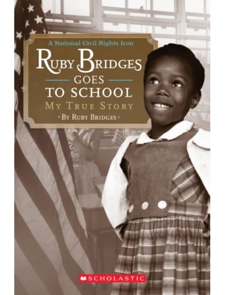 Ruby Bridges Goes to School. My True Story. Level 2