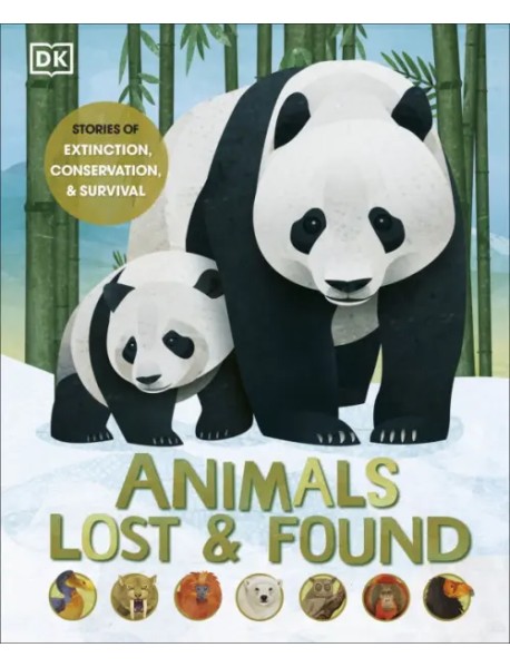 Animals Lost and Found. Stories of Extinction, Conservation and Survival