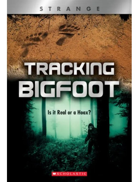 Tracking Bigfoot. Is It Real or a Hoax?