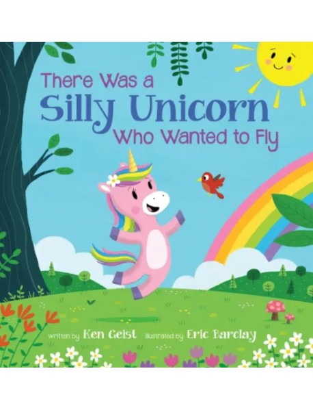 There Was a Silly Unicorn Who Wanted to Fly