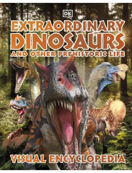 Extraordinary Dinosaurs. Visual Encyclopedia