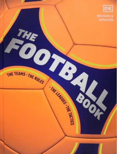 The Football Book. The Teams. The Rules. The Leagues. The Tactics