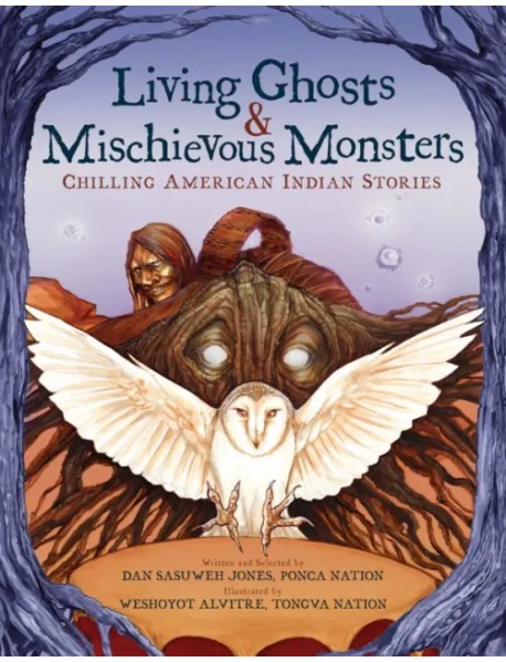 Living Ghosts and Mischievous Monsters. Chilling American Indian Stories