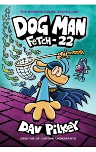 Dog Man. Fetch-22