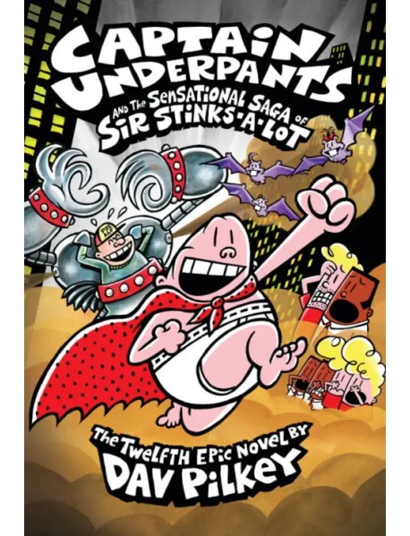 Captain Underpants and the Sensational Saga of Sir Stinks-A-Lot