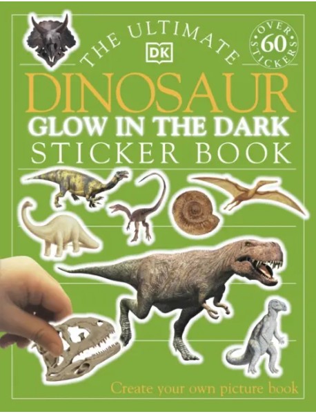 The Ultimate Dinosaur Glow in the Dark. Sticker Book