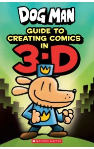 Dog Man. Guide to Creating Comics in 3-D