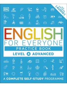 English for Everyone. Practice Book Level 4 Advanced. A Complete Self-Study Programme