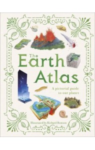 The Earth Atlas. A Pictorial Guide to Our Planet