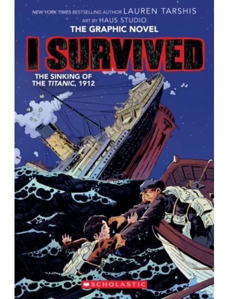 I Survived the Sinking of the Titanic, 1912. The Graphic Novel