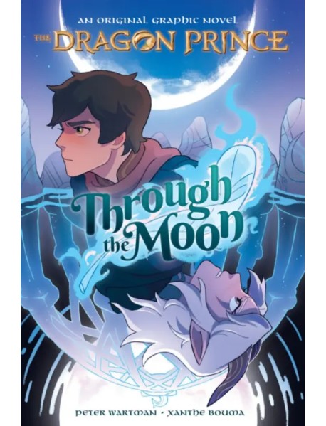 The Dragon Prince. Through the Moon. A Graphic Novel