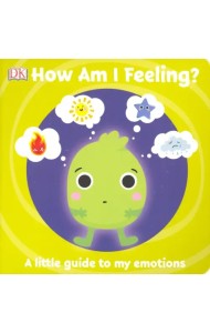 First Emotions. How Am I Feeling?