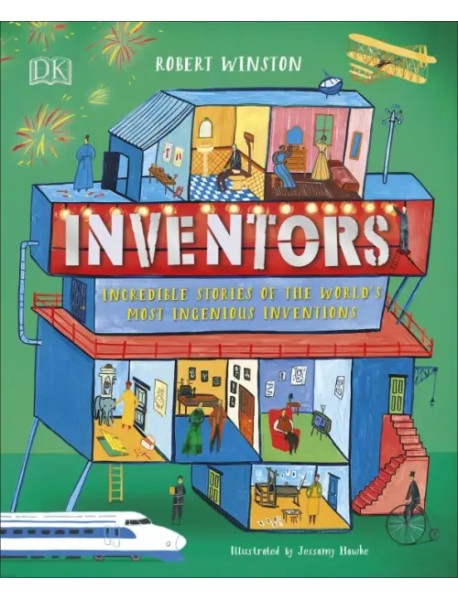 Inventors. Incredible Stories Of The World's Most Ingenious Inventions