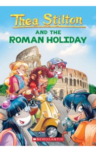 Thea Stilton and the Roman Holiday