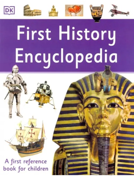 First History Encyclopedia. A First Reference Book for Children