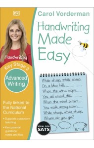 Handwriting Made Easy. Advanced Writing. Ages 7-11. Key Stage 2