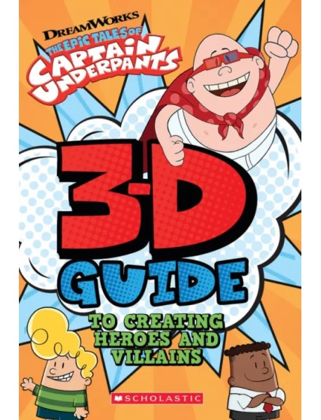 3-D Guide to Creating Heroes and Villains