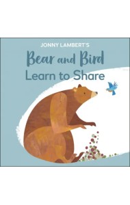 Jonny Lambert's Bear and Bird. Learn to Share