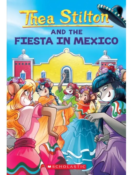 Thea Stilton and the Fiesta in Mexico