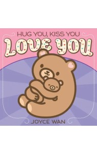 Hug You, Kiss You, Love You