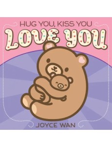 Hug You, Kiss You, Love You