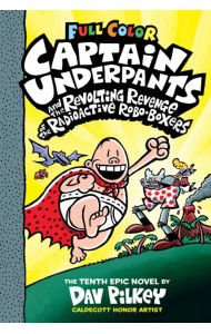 Captain Underpants and the Revolting Revenge of the Radioactive Robo-Boxers