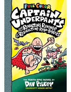 Captain Underpants and the Revolting Revenge of the Radioactive Robo-Boxers