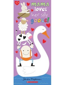 Mama Loves Her Silly Goose!