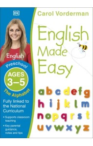 English Made Easy. The Alphabet. Ages 3-5 Preschool. Supports the National Curriculum