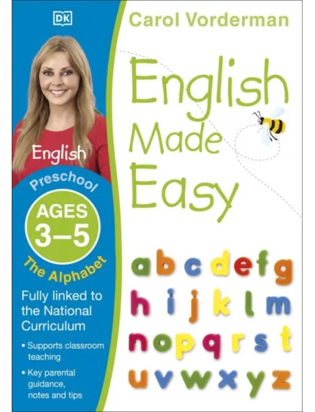 English Made Easy. The Alphabet. Ages 3-5 Preschool. Supports the National Curriculum