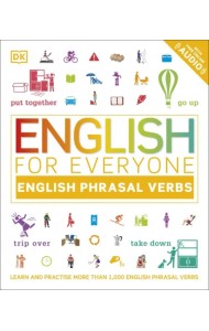 English for Everyone English Phrasal Verbs. Learn and Practise More Than 1,000 English Phrasal Verb