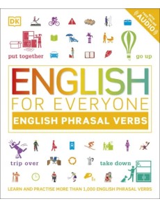 English for Everyone English Phrasal Verbs. Learn and Practise More Than 1,000 English Phrasal Verb