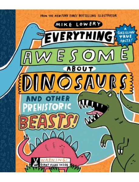 Everything Awesome About Dinosaurs and Other Prehistoric Beasts