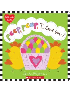 Peep, Peep, I Love You! Peep, Peep, I Love You!