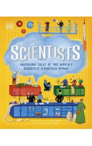 Scientists. Inspiring Tales of the World's Brightest Scientific Minds