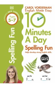 10 Minutes a Day Spelling Fun. Ages 5-7. Key Stage 1