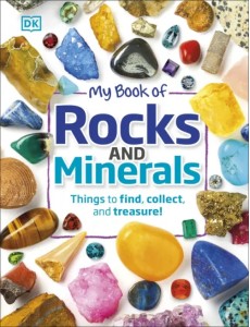 My Book of Rocks and Minerals. Things to Find, Collect, and Treasure My Book of Rocks and Minerals. Things to Find, Collect, and Treasure