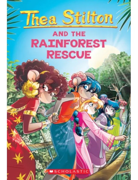 Thea Stilton and the Rainforest Rescue