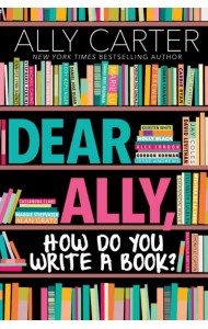 Dear Ally, How Do You Write a Book?