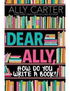 Dear Ally, How Do You Write a Book? Dear Ally, How Do You Write a Book?