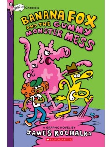 Banana Fox and the Gummy Monster Mess. A Graphic Novel